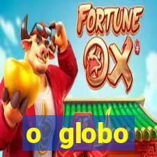 o globo absolutamente tudo sobre